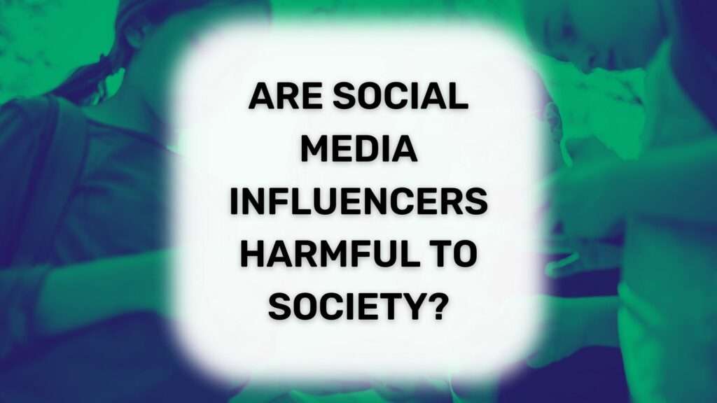 Are Social Media Influencers Harmful to Society? Are Social Media Influencers Harmful to Society image